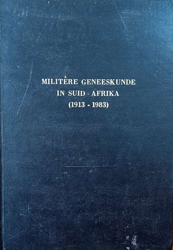Militêre Geneeskunde in Suid-Afrika (1913-1983) [Afrikaans]