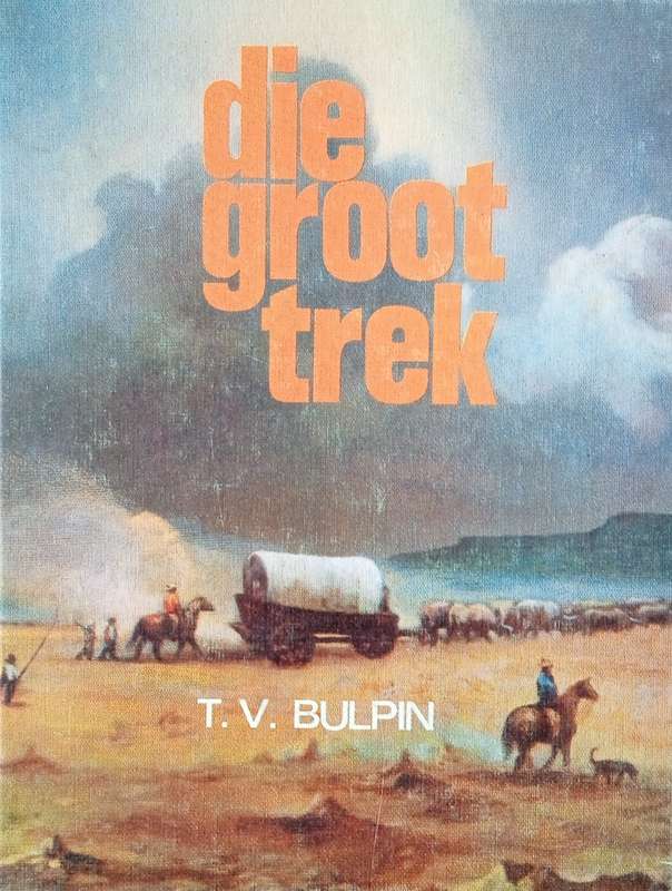 Die Groot Trek [Afrikaans] | T.V. Bulpin, illustrations by Penny Miller