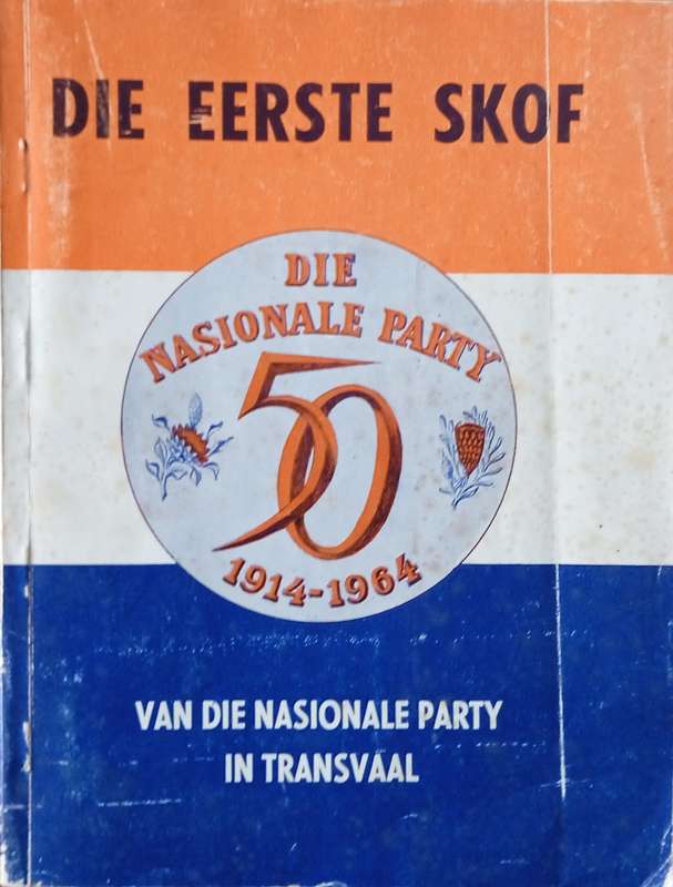 Die Eerste Skof van die Nasionale Party in die Transvaal 1914-1964 [Afrikaans]