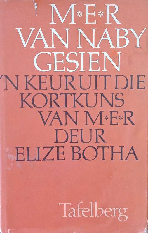 M.E.R. Van Nader Gesien: 'n Keur Uit die Kortkuns van M.E.R. [Afrikaans] | Elize Botha (ed.)