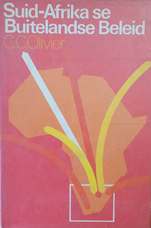 Suid-Afrika se Buitelandse Beleid [Afrikaans] | G.C. Olivier