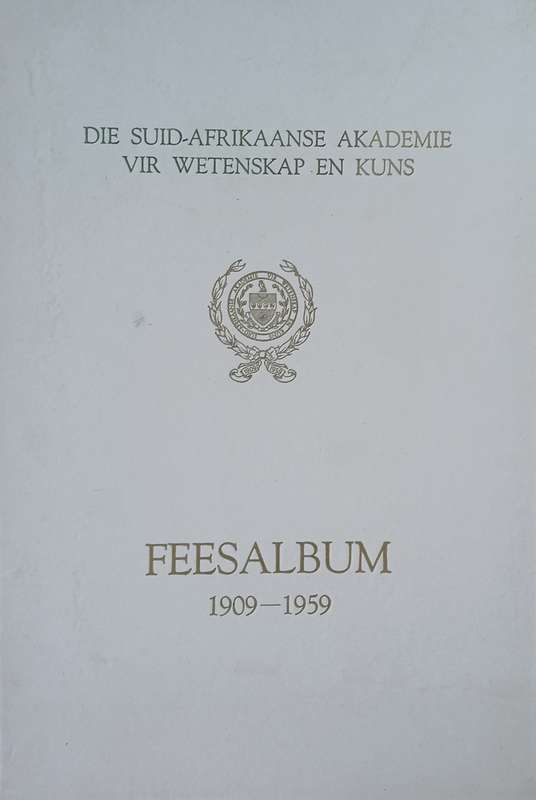 Feesalbum 1909-1959, Die Suid-Afrikaanse Akademie vir Wetenskap en Kuns [Afrikaans]