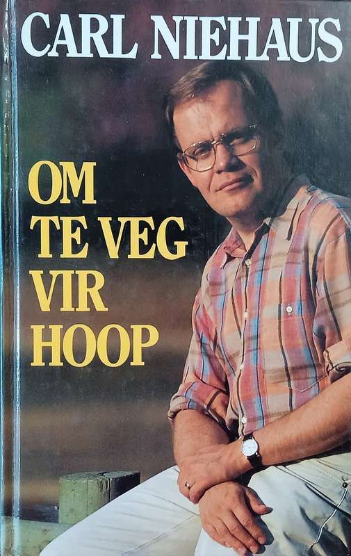Om te Veg vir Hoop [Afrikaans] | Carl Niehaus