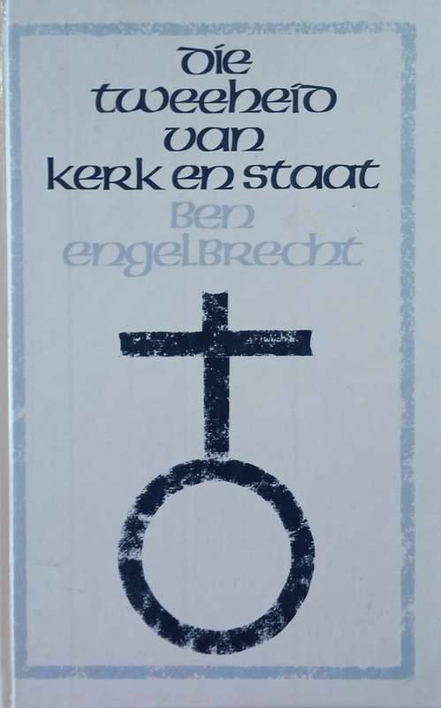 Die Tweeheid van Kerk en Staat [Afrikaans] | Ben Engelbrecht
