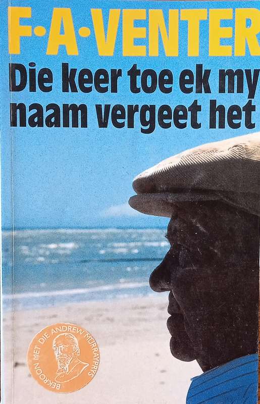 Die Keer Toe Ek My Naam Vergeet Het [Afrikaans] | F.A. Venter