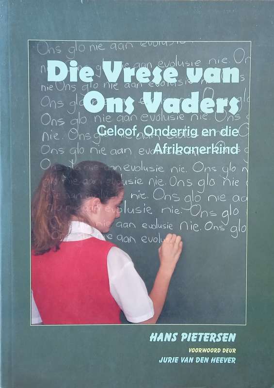 Die Vrese van Ons Vaders: Geloof, Onderrig en die Afrikanerkind [Afrikaans] | Hans Pietersen