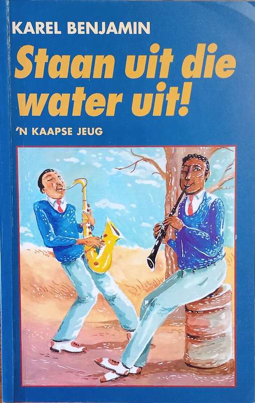 Staan Uit die Water Uit! 'n Kaapse Jeug [Afrikaans] | Karel Benjamin