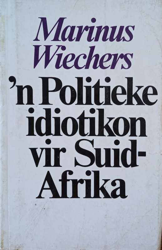 'n Politieke Idiotikon vir Suid-Afrika [Afrikaans] | Marinus Wiechers