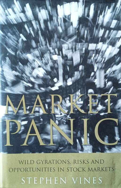 Market Panic: Wild Gyrations, Risks and Opportunities in Stock Markets | Stephen Vines