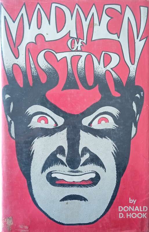 Madmen of History | Donald D. Hook