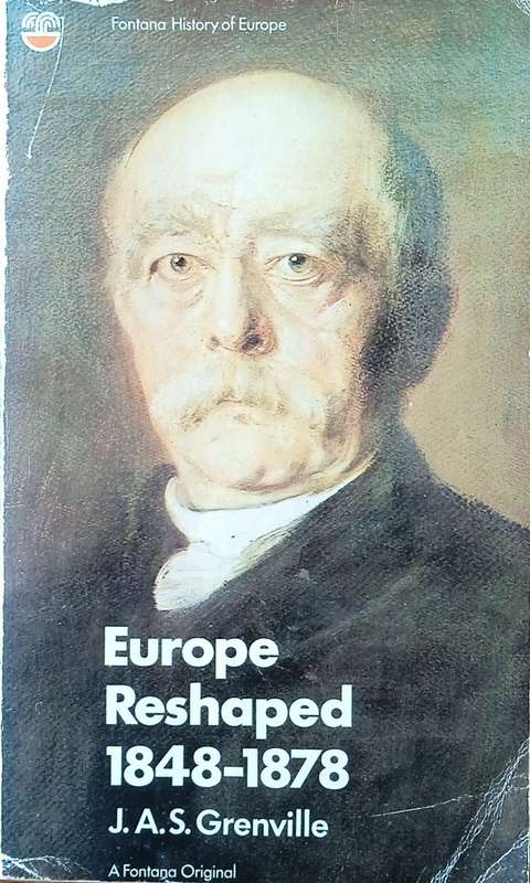 Europe Reshaped 1848-1878 | J.A.S. Grenville