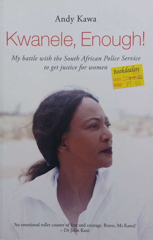 Kwanele, Enough! My Battle with the South African Police Service to Get Justice for Women | Andy ...