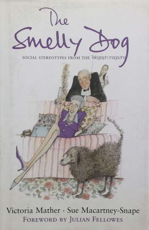 The Smelly Dog: Social Stereotypes from the Telegraph Magazine | Victoria Mather & Sue Macaertney...