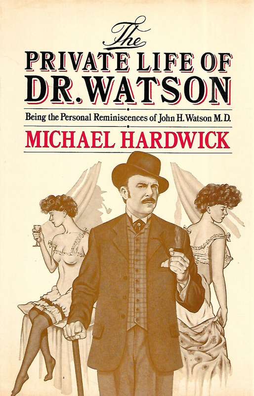The Private Life of Dr. Watson: Being the Personal Reminiscences of John H. Watson M.D. | Michael...