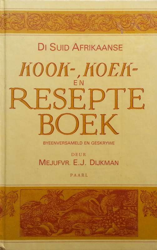 Di Suid Afrikaanse Kook-, Koek- en Resepte Boek (Afrikaans) | E. J. Dijkman