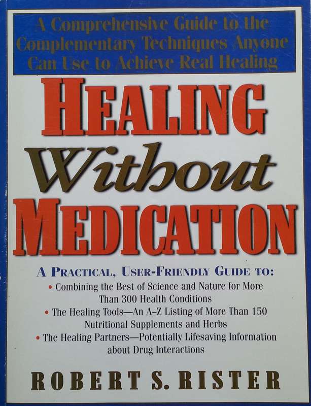 Healing Without Medication: A Practical, User-Friendly Guide | Robert S. Rister