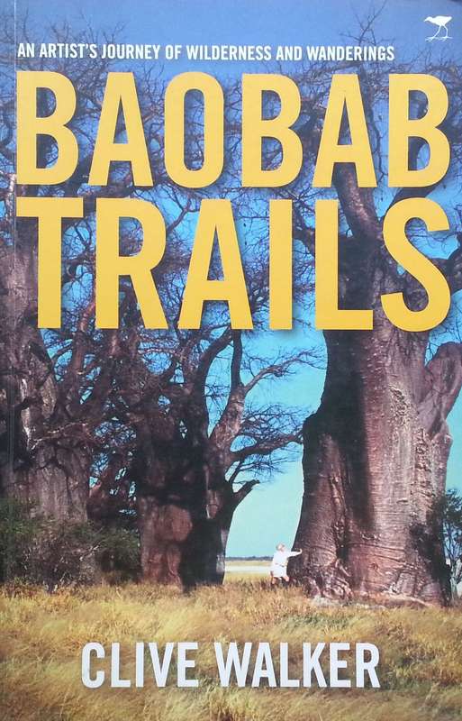 Baobab Trails: An Artist's Journey of Wilderness and Wanderings | Clive Walker
