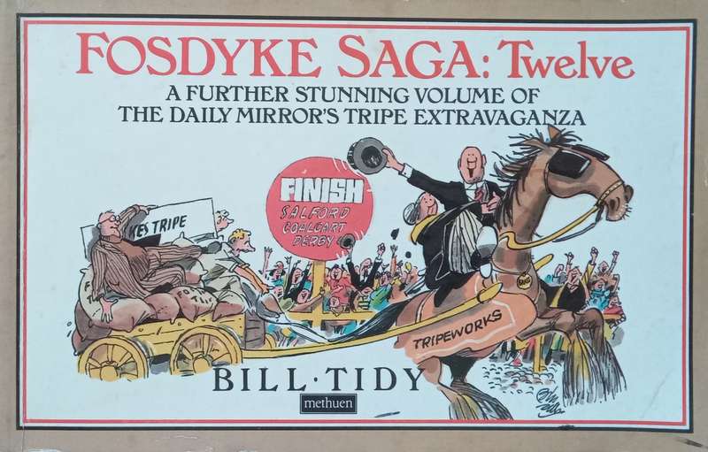 Fosdyke Saga: Twelve: A Further Stunning Volume of the Daily Mirrors Tripe Extravaganza | Bill...