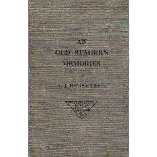 An Old Stager's Memories | A.J. Henochsberg