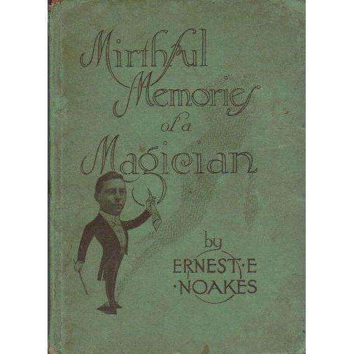 Mirthful Memories of a Magician | Ernest E. Noakes