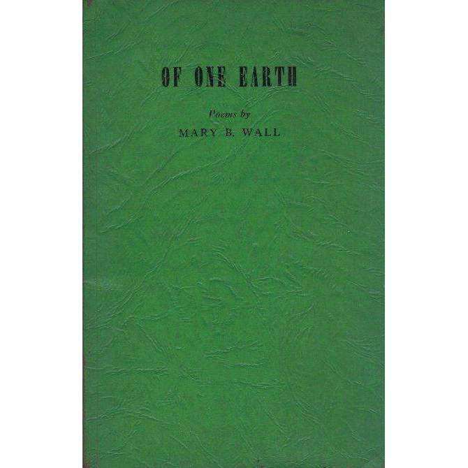 Of One Earth: (With Poet's Inscription) Poems | Mary B. Wall