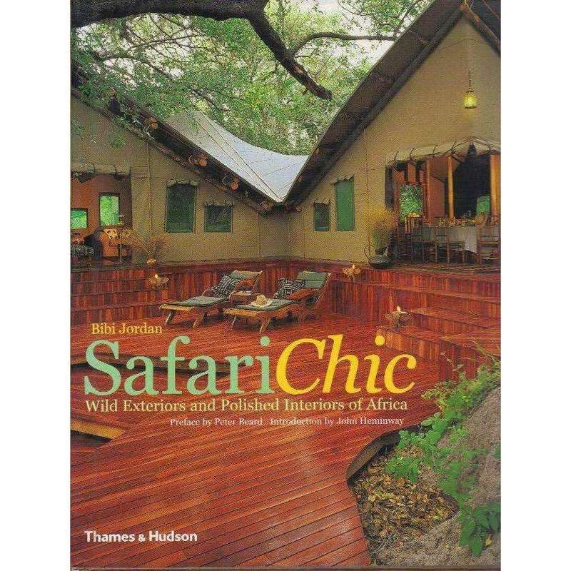Safari Chic: (With Author's Inscription) Wild Exteriors and Polished Interiors of Africa | Bibi J...
