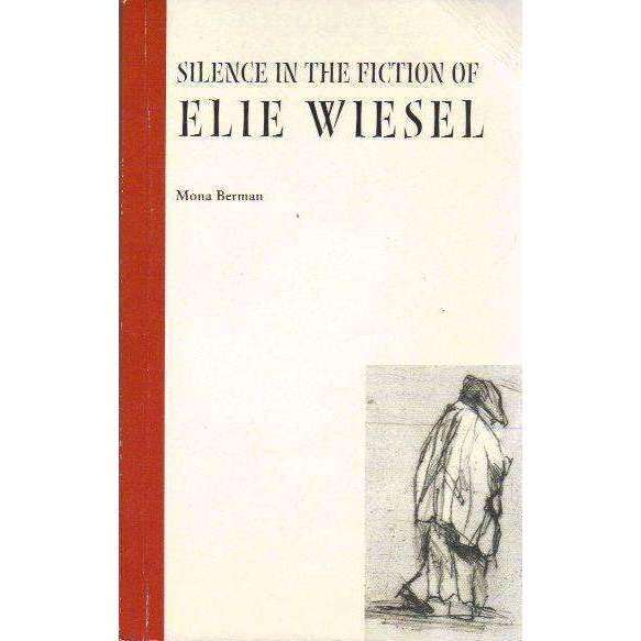 Silence in the Fiction of Elie Wiesel (With Author's Inscription) | Mona Berman