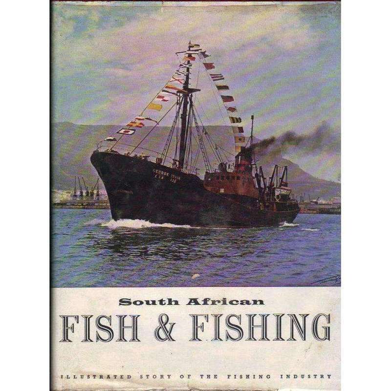South African Fish & Fishing: Illustrated Story of the Fishing Industry (Correctly Inserted With ...