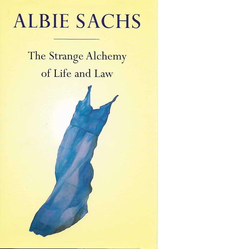 The Strange Alchemy of Life and Law (Inscribed by the Author) | Albie Sachs
