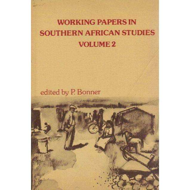 Working Papers in Southern African Studies (Vol 2) | Edited by P. Bonner
