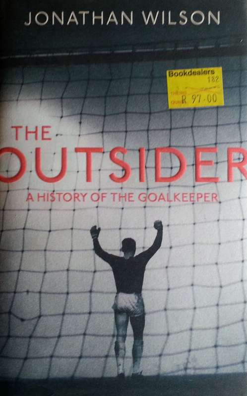 The Outsider: A History of the Goalkeeper | Jonathan Wilson