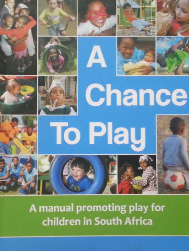 A Chance to Play: A Manual Promoting Play for Children in South Africa | Janet Prest Talbot & Luc...