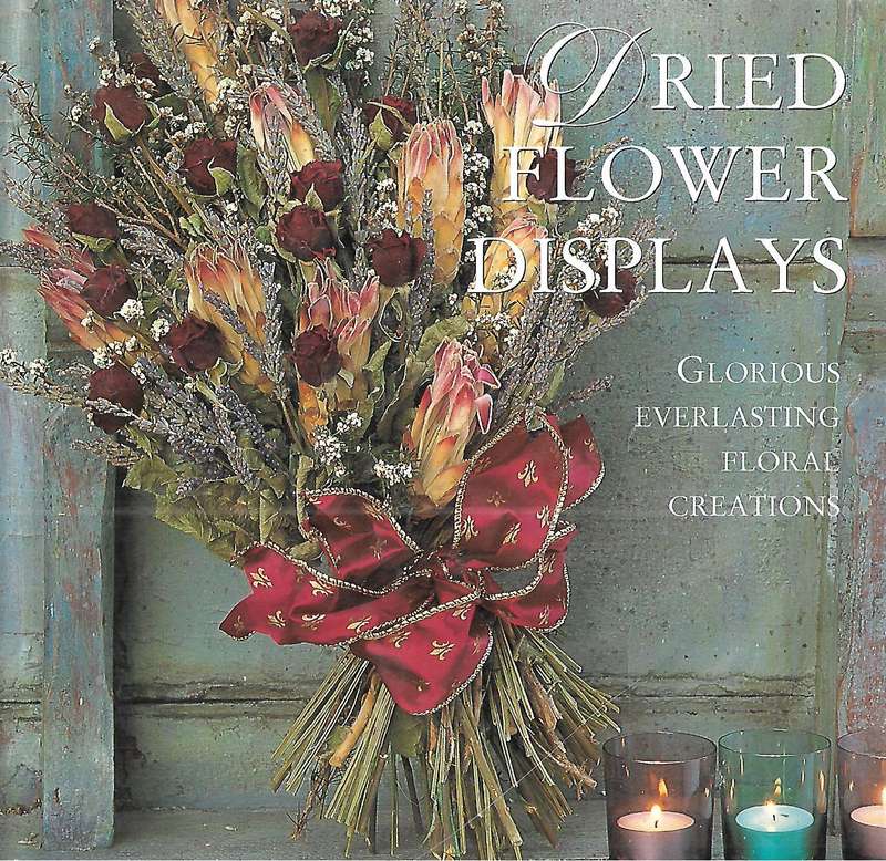 Dried Flower Displays: Glorious Everlasting Floral Creations