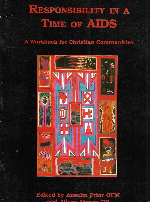 Responsibility in a Time of AIDS: A Workbook for Christian Communities | Anselm Prior & Alison Mu...