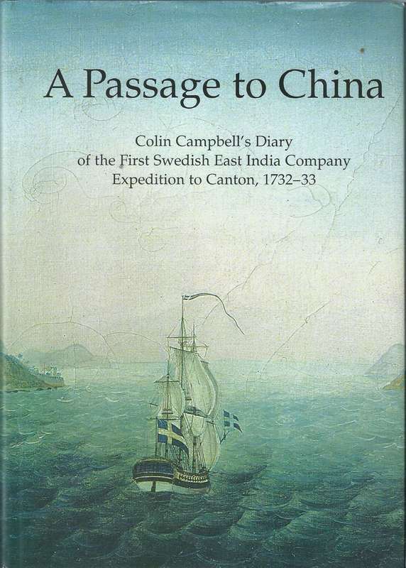 A Passage to China: Colin Campbell's Diary of the First Swedish East India Company Expedition to ...