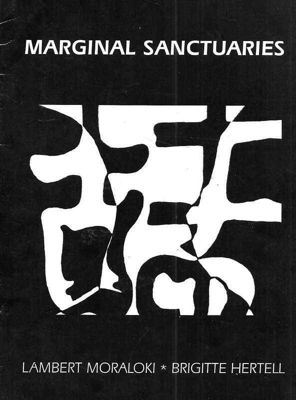 Marginal Sanctuaries: Artworks by Lambert Moraloki & Brigitte Hertell (Brochure to Accompany Exhi...