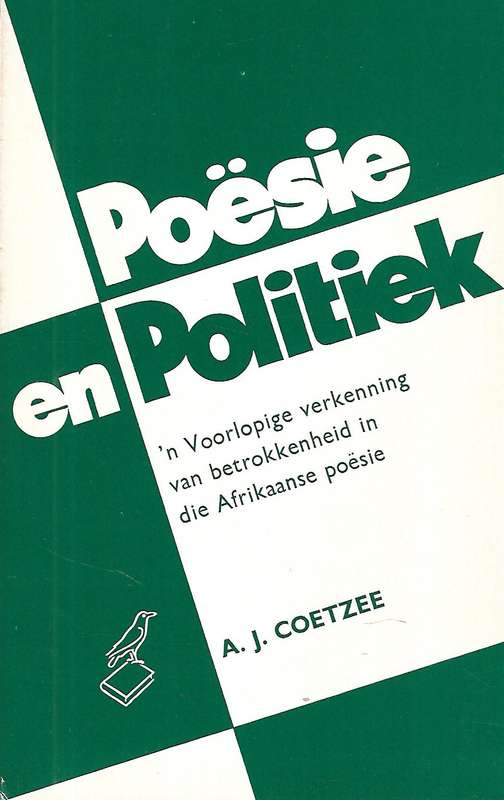 Poesie en Politiek: 'n Voorlopige Verkenning van Betrokkenheid in die Afrikaanse Poesie (Afrikaan...