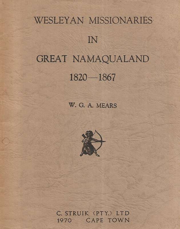 Wesleyan Missionaries in Great Namaqualand, 1820-1867 | W. G. A. Marais