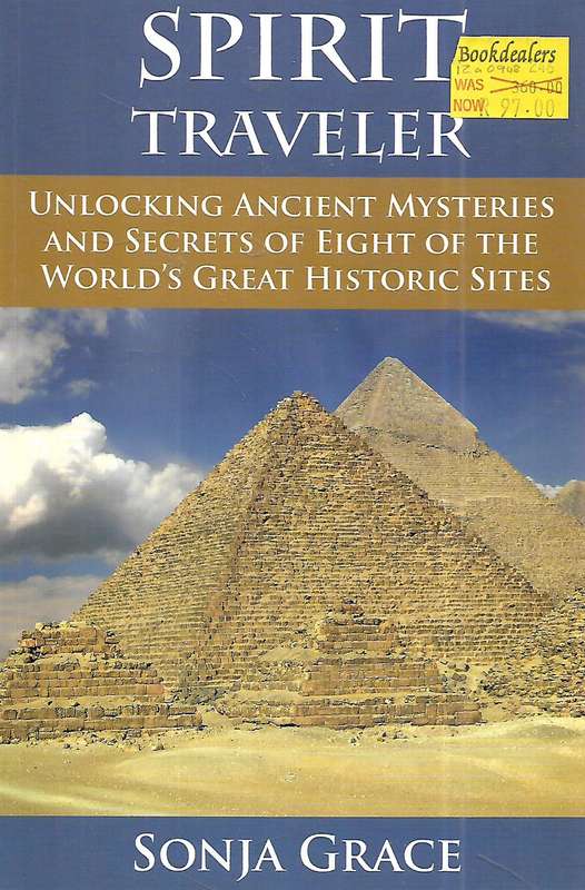 Spirit Traveler: Unlocking Ancient Mysteries and Secrets of Eight of the World's Great Historic S...