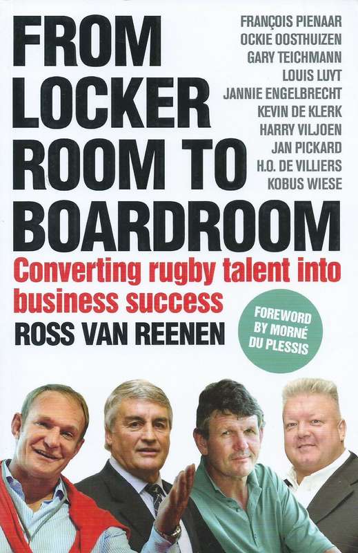 From Locker Room to Board Room: Converting Rugby Talent Into Business Success (Inscribed by Autho...