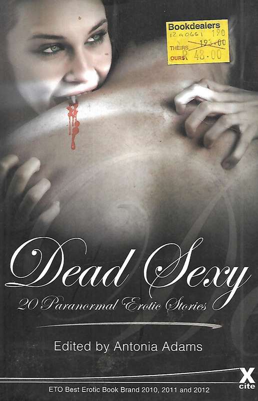 Dead Sexy: 20 Paranormal Erotic Stories | Antonia Adams (Ed.)