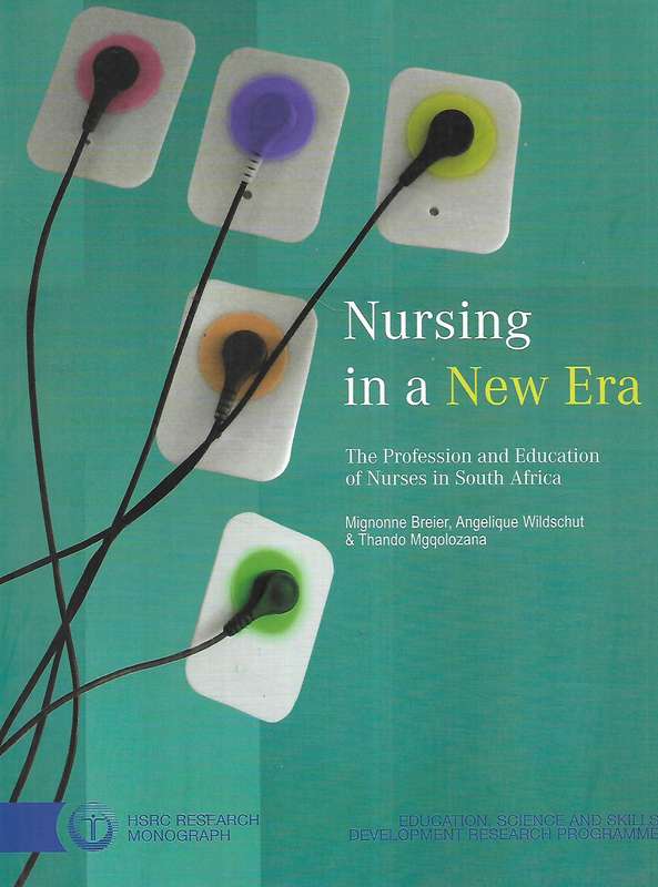 Nursing in a New Era: The Profession and Education of Nurses in South Africa | Mignonne Breier, e...