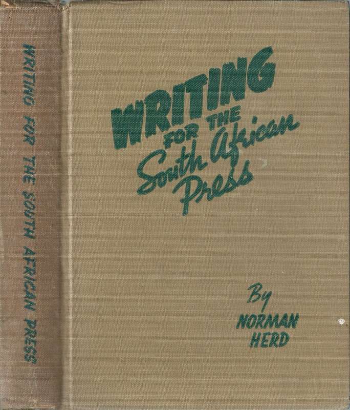 Writing for the South African Press: A Textbook on Journalism and Short Story Writing with a Purp...
