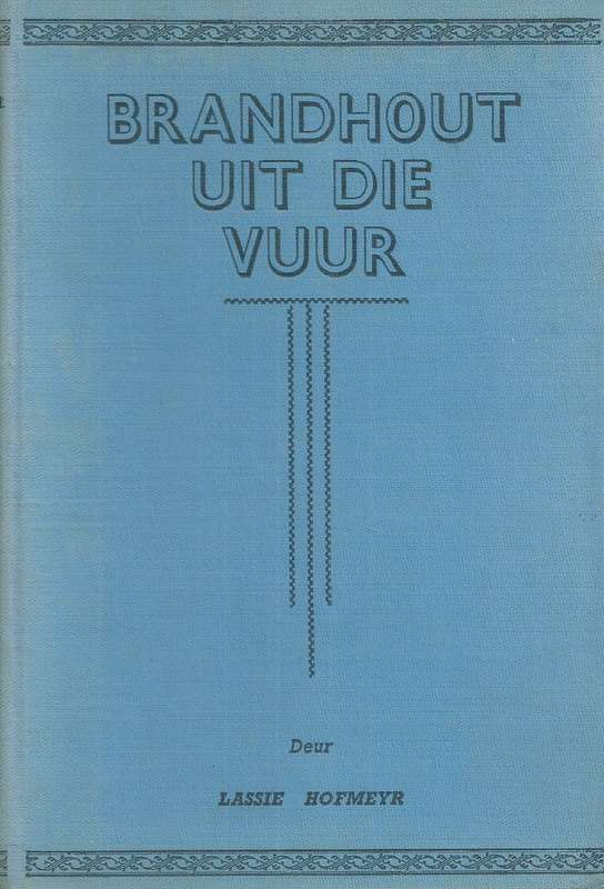 Brandhout Uit die Vuur: Die Kinderhawe Johannesburg (Inscribed by Author) | Lassie Hofmeyr