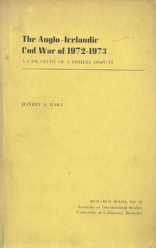 The Anglo-Icelandic Cod War of 1972-1973: A Case Study of a Fishery Dispute | Jeffrey A. Hart