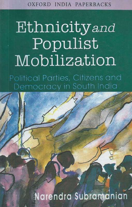 Ethnicity and Populist Mobilization: Political Parties, Citizens and Democracy in South India | N...