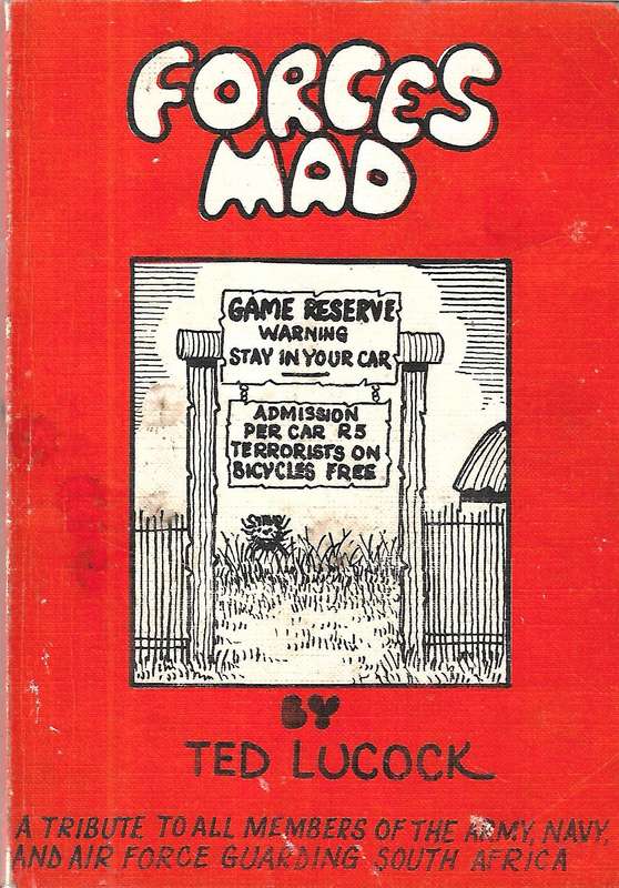 Forces Mad: A Tribute to All Members of the Army, Navy and Air Force Guarding South Africa | Ted ...