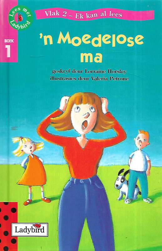 'n Moedelose Ma (Vlak 2, Boek 1, Afrikaans) | Lorraine Horsley