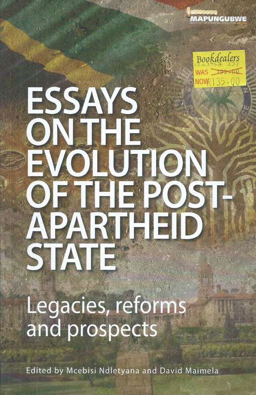 Essays on the Evolution of the Post-Apartheid State: Legacies, Reforms and Prospects | Mcebisi Nd...