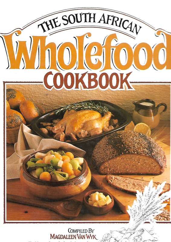 The South African Wholefood Cookbook | Magdaleen van Wyk (Ed.)